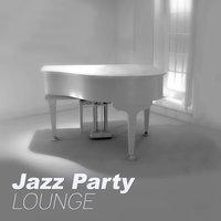 Jazz Party Lounge – Best Jazz Music for Cocktail Party, Club & Restaurant, Mellow Jazz, Gentle Piano, Background Music, Easy Listening