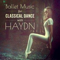 Ballet Music for Classical Dance with Haydn: Inspirational Ballet Lessons and Modern Ballet Class