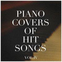Piano Covers of Hit Songs, Vol. 4