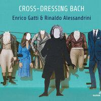 Cross-dressing Bach: Chamber Rarities & Alternative Versions