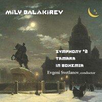 Balakirev:  Symphony No. 2, Tamara & Overture on Czech Themes "In Bohemia"