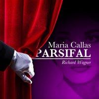 Maria Callas - Parsifal - Richard Wagner