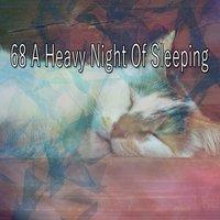 68 A Heavy Night Of Sleeping