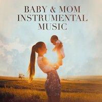 Baby + Mom Instrumental Music