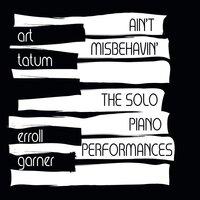 Ain't Misbehavin': The Solo Piano Performances