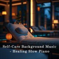 Self-Care Background Music - Healing Slow Piano