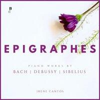 Epigraphes. Piano Music by Bach, Debussy & Sibelius