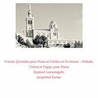 Franck: Quintette Pour Piano Et Cordes En Fa Mineur - Prélude, Choral Et Fugue, Pour Piano