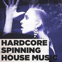 Hardcore Spinning House Music