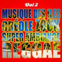 Musiques des îles : créole, ambiance, zouk, reggae, vol. 5