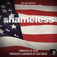 Shameless - The Luck You Got - Main Theme