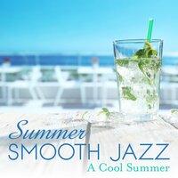 Summer Smooth Jazz ~ A Cool Summer