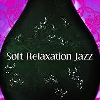 Soft Relaxation Jazz – Gentle Jazz, Instrumental Music, Guitar & Piano Sounds, Calm Soothing Jazz