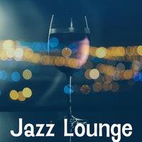 Jazz Lounge – Jazz Radio Hits, Retro Restaurant Music, Inner Power