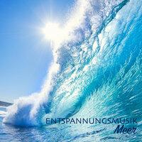 Entspannungsmusik Meer - Meditationsmusik und Instrumental Tiefenentspannungsmusik mit Meeresrauschen Naturgeräusche am Strand