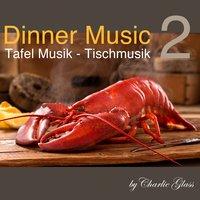 Dinner Music - Tafel Musik - Tischmusik, Vol. 2