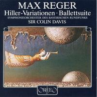 Reger: Variations & Fugue on a Theme of J.A. Hiller in E Major, Op. 100 & Eine Ballettsuite in D Major, Op. 130