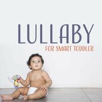 Lullaby for Smart Toddler – Classical Lullabies for Babies, Healthy Development, Music for Babies to Sleep