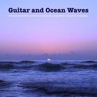 Guitar and Ocean Waves: Relaxing Instrumental Music and Nature Sounds For Spa Music, Massage Music, Studying Music and Sleep Music