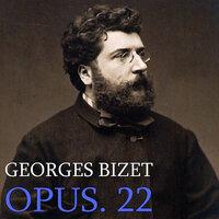 Georges Bizet Opus 22