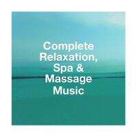 Complete relaxation, spa & massage music