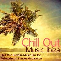 Chill Out Music Ibiza - Chill Out Buddha Music Bar for Relaxation & Sunset Meditation