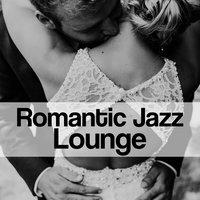 Romantic Jazz Lounge – Sensual Instrumental Jazz, Piano Sounds, Easy Listening Jazz, Dinner for Two, Romantic Jazz
