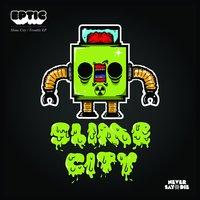 Slime City / Trouble