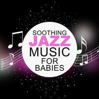 Soothing Jazz Music for Babies - Sweet Piano Music, Mellow Jazz Cafe
