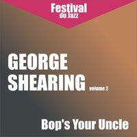 Bop's Your Uncle (George Shearing - Vol. 2)