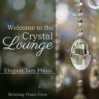 Welcome to the Crystal Lounge ～ Elegant Jazz Piano