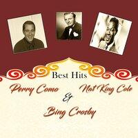 Best Hits, Nat King Cole, Perry Como & Bing Crosby