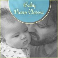 Baby Piano Classic – Classics Piano Sounds for Baby, Healthy Baby Development, Beautiful Piano Music, Funny Collection of Soothing Sounds, Classical Instruments for Kids