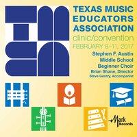 2017 Texas Music Educators Association (TMEA): Stephen F. Austin Middle School Beginner Choir