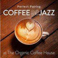 Perfect Pairing - Coffee and Jazz at the Organic Coffee House