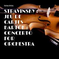 Stravinsky : Jeu De Cartes - Bartók : Concerto for Orchestra