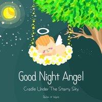 Good Night Angel - Cradle Under the Starry Sky
