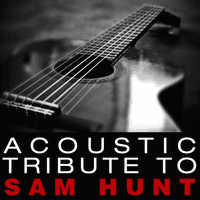 Acoustic Tribute to Sam Hunt