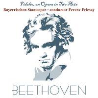 Beethoven: Fidelio, an Opera in Two Acts