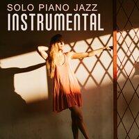 Solo Piano Jazz Instrumental - Ambient Instrumental Lounge, Jazz Music, Pure Piano