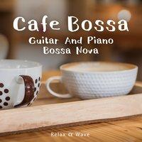 Café Bossa - Guitar and Piano Bossa Nova