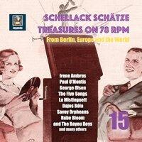 Schellack Schätze: Treasures on 78 RPM from Berlin, Europe and the World, Vol. 15