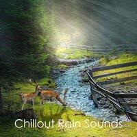 #19 Chillout Rain Sounds - Sleep, Unwind, Relax, Meditate, Study or Yoga