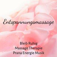 Entspannungsmassage - Bleib Ruhig Massage Therapie Prana Energie Musik mit Achtsamkeitsmeditation Instrumental Gehirnwellen Geräusche