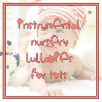 10 Instrumental Nursery Lullabies for Tots