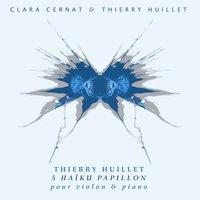 Thierry Huillet: 5 Haïku Papillon pour violon et piano