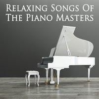 Relaxing Songs of the Piano Masters