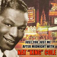 Just You, Just Me: After Midnight with Nat "King" Cole