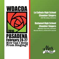 2016 American Choral Directors Association, Western Division (ACDA): La Cañada High School Chamber Singers & Redwood High School Chamber Singers