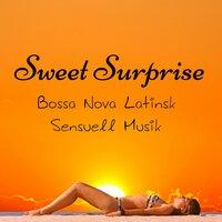 Sweet Surprise - Bossa Nova Latinsk Sensuell Musik med Samba Jazz Lounge Chillout Ljud